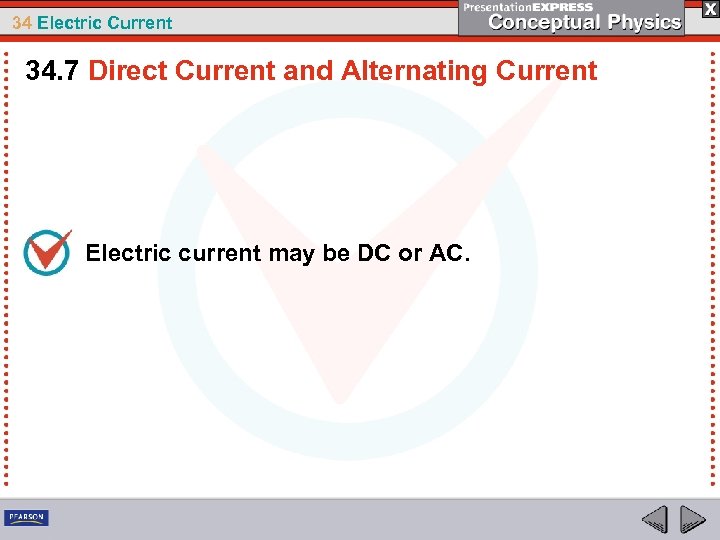 34 Electric Current 34. 7 Direct Current and Alternating Current Electric current may be