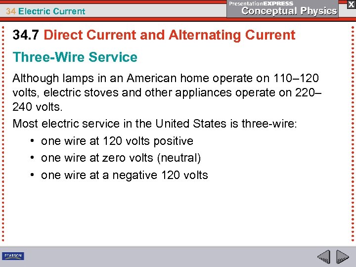 34 Electric Current 34. 7 Direct Current and Alternating Current Three-Wire Service Although lamps