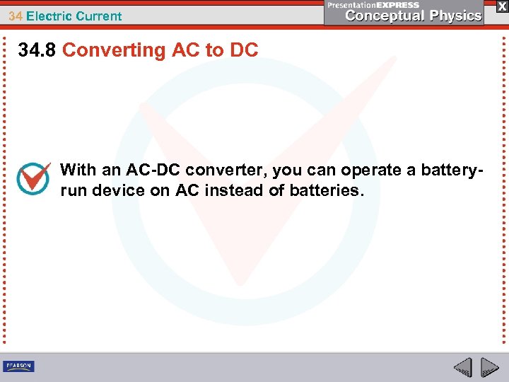 34 Electric Current 34. 8 Converting AC to DC With an AC-DC converter, you