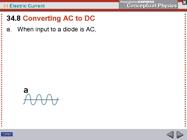34 Electric Current 34. 8 Converting AC to DC a. When input to a