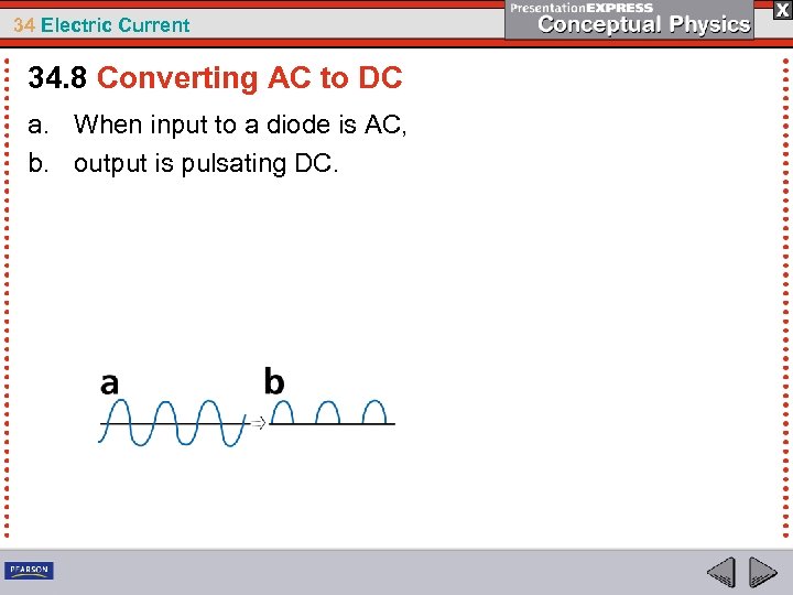 34 Electric Current 34. 8 Converting AC to DC a. When input to a