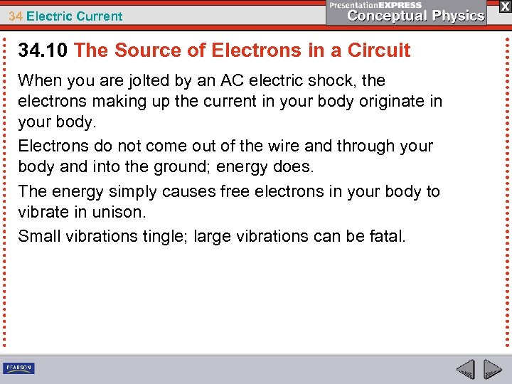 34 Electric Current 34. 10 The Source of Electrons in a Circuit When you