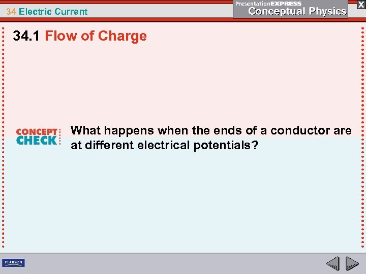 34 Electric Current 34. 1 Flow of Charge What happens when the ends of
