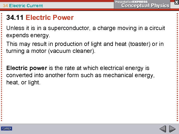 34 Electric Current 34. 11 Electric Power Unless it is in a superconductor, a