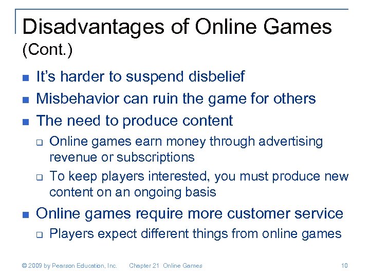 Disadvantages of Online Games (Cont. ) n n n It’s harder to suspend disbelief