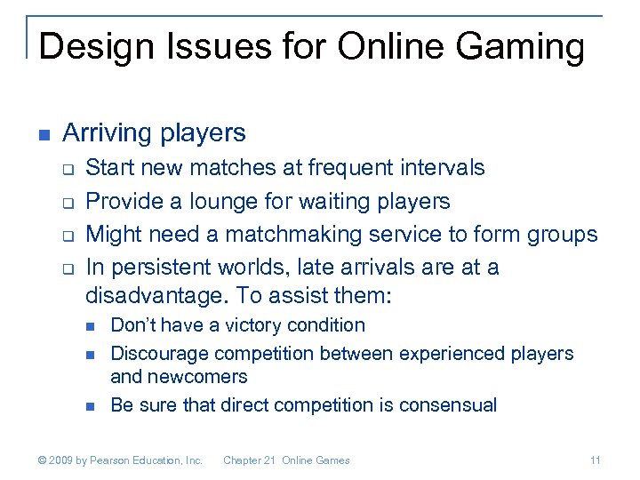 Design Issues for Online Gaming n Arriving players q q Start new matches at