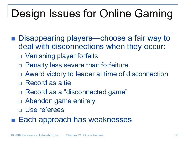 Design Issues for Online Gaming n Disappearing players—choose a fair way to deal with