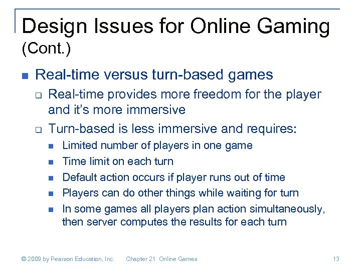 Design Issues for Online Gaming (Cont. ) n Real-time versus turn-based games q q