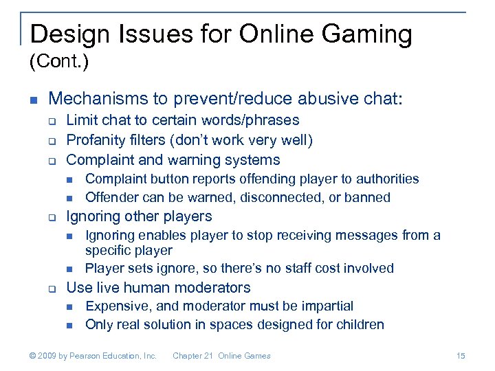 Design Issues for Online Gaming (Cont. ) n Mechanisms to prevent/reduce abusive chat: q