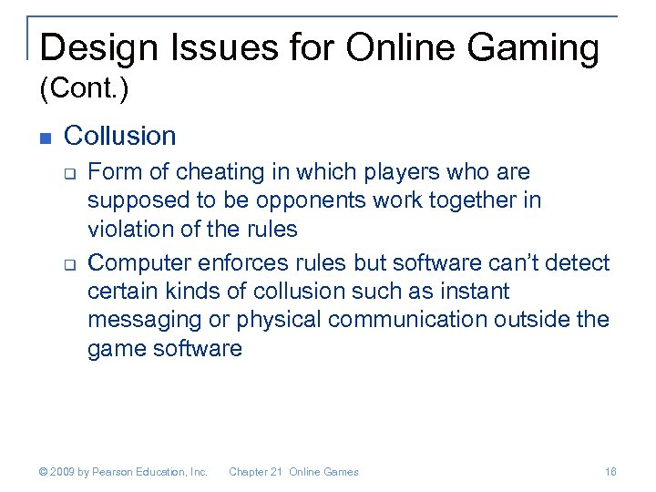 Design Issues for Online Gaming (Cont. ) n Collusion q q Form of cheating