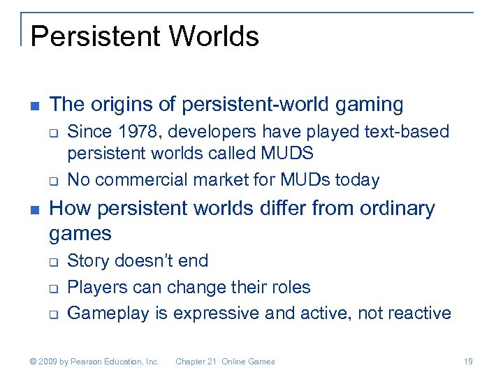 Persistent Worlds n The origins of persistent-world gaming q q n Since 1978, developers