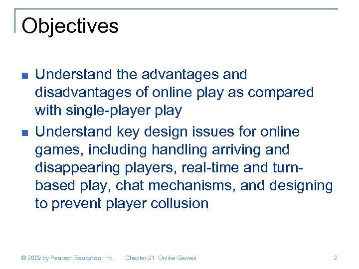 Objectives n n Understand the advantages and disadvantages of online play as compared with