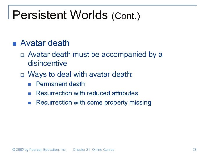 Persistent Worlds (Cont. ) n Avatar death q q Avatar death must be accompanied