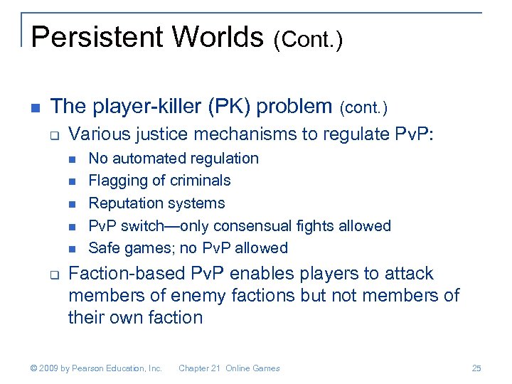 Persistent Worlds (Cont. ) n The player-killer (PK) problem (cont. ) q Various justice