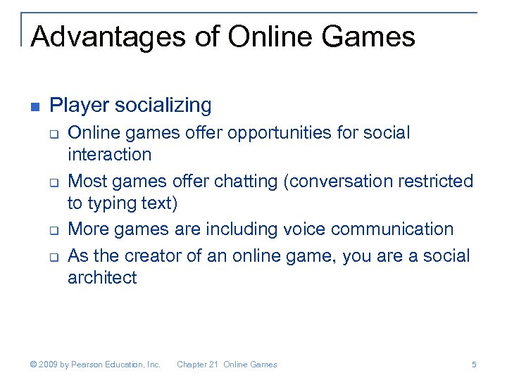 Advantages of Online Games n Player socializing q q Online games offer opportunities for