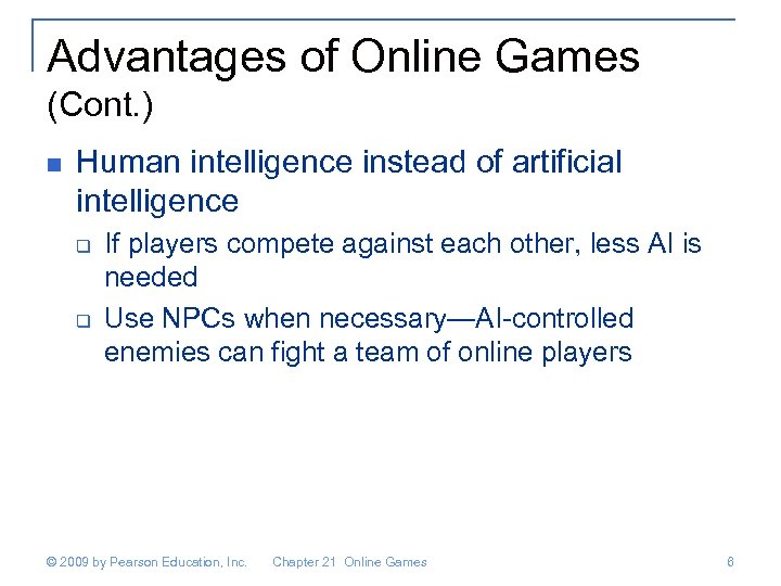 Advantages of Online Games (Cont. ) n Human intelligence instead of artificial intelligence q