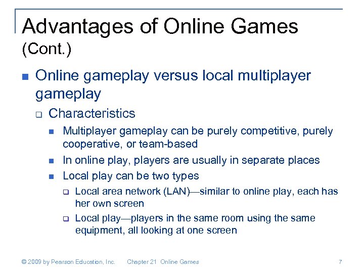 Advantages of Online Games (Cont. ) n Online gameplay versus local multiplayer gameplay q