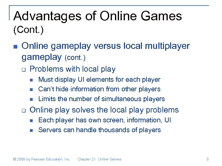 Advantages of Online Games (Cont. ) n Online gameplay versus local multiplayer gameplay (cont.