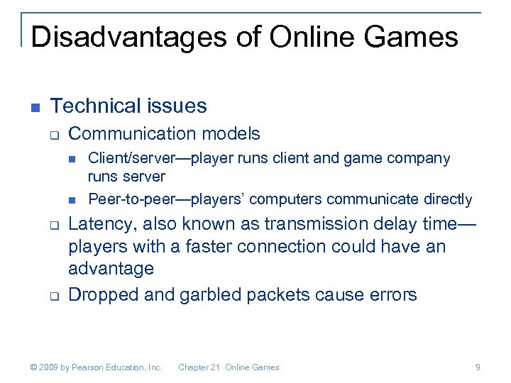 Disadvantages of Online Games n Technical issues q Communication models n n q q