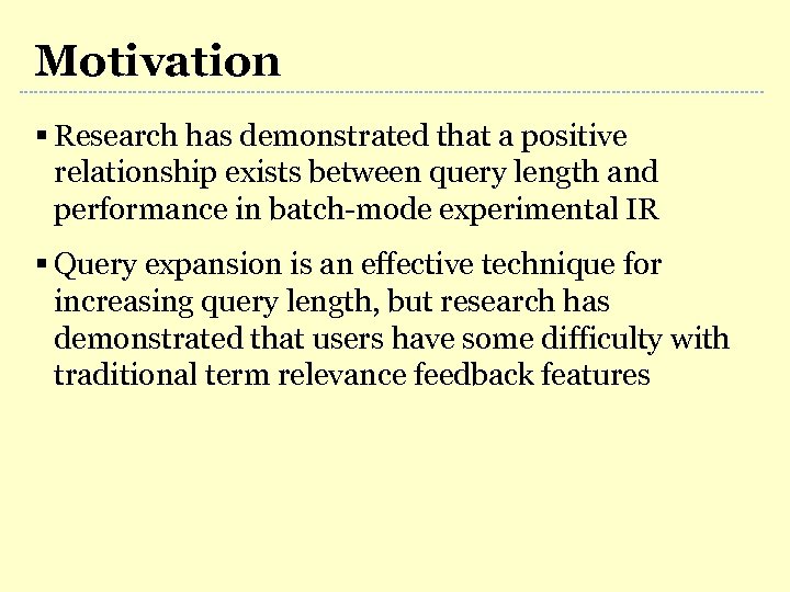 Motivation § Research has demonstrated that a positive relationship exists between query length and