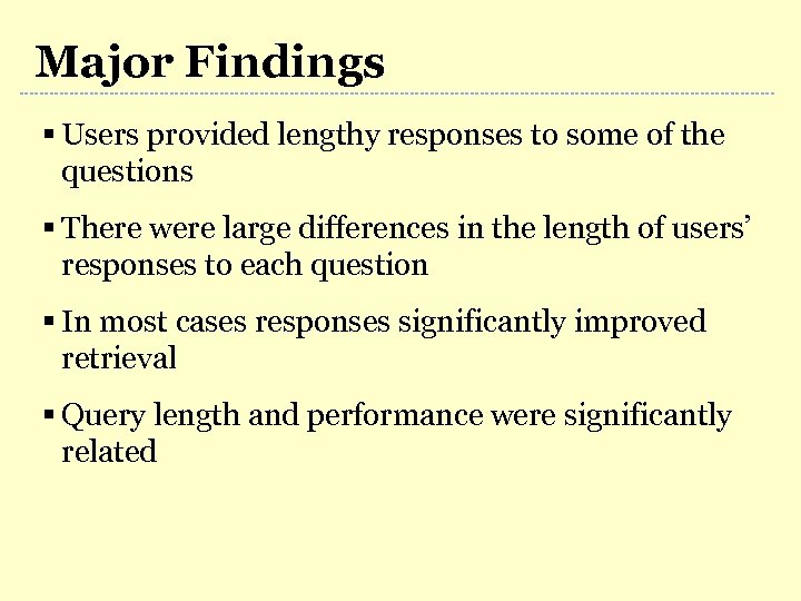 Major Findings § Users provided lengthy responses to some of the questions § There