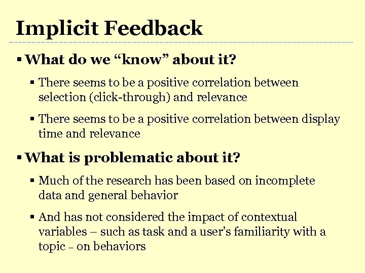 Implicit Feedback § What do we “know” about it? § There seems to be