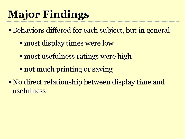 Major Findings § Behaviors differed for each subject, but in general § most display