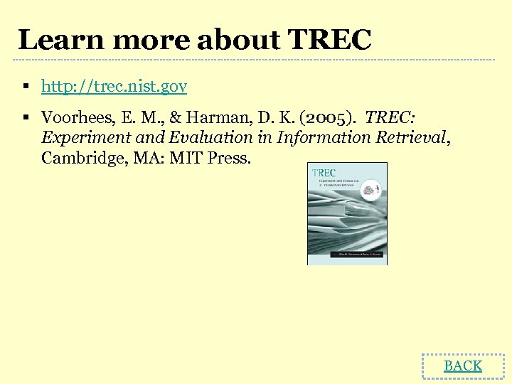 Learn more about TREC § http: //trec. nist. gov § Voorhees, E. M. ,