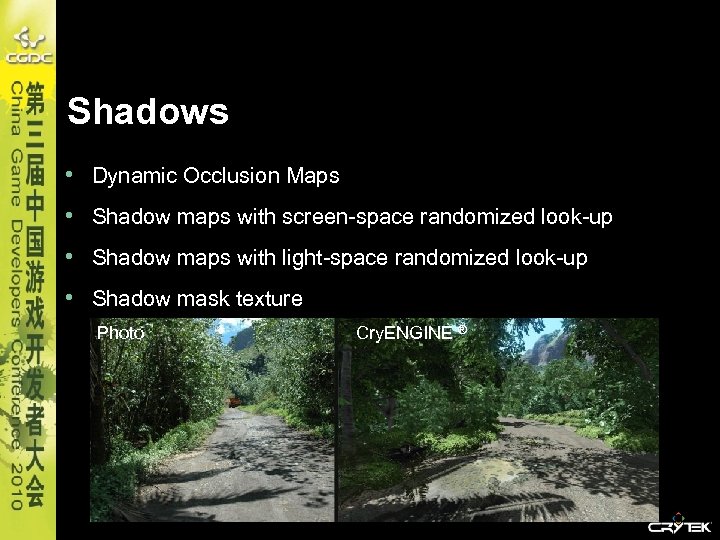 Shadows • Dynamic Occlusion Maps • Shadow maps with screen-space randomized look-up • Shadow