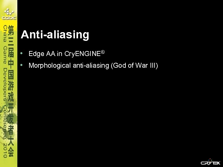 Anti-aliasing • Edge AA in Cry. ENGINE® • Morphological anti-aliasing (God of War III)