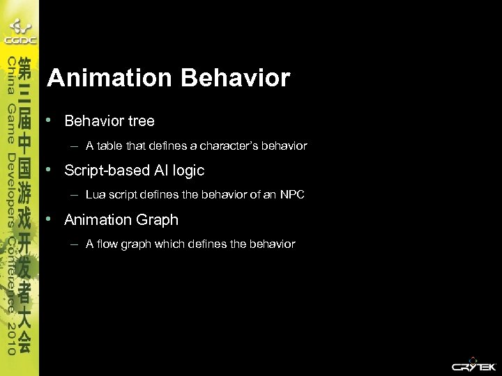 Animation Behavior • Behavior tree – A table that defines a character’s behavior •