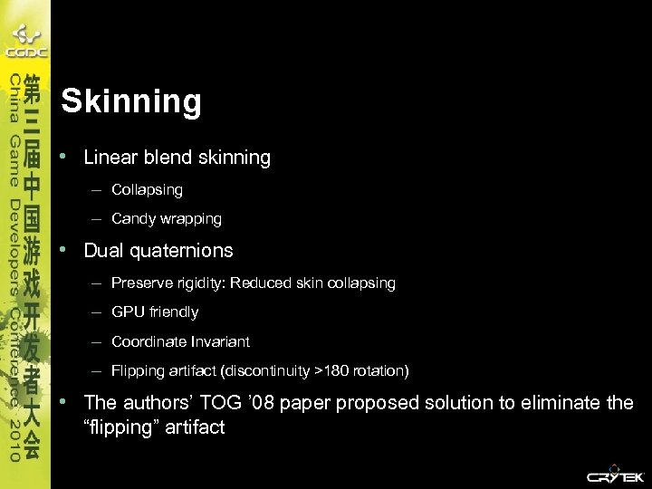 Skinning • Linear blend skinning – Collapsing – Candy wrapping • Dual quaternions –