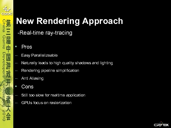New Rendering Approach -Real-time ray-tracing • Pros – Easy Parallelizeable – Naturally leads to