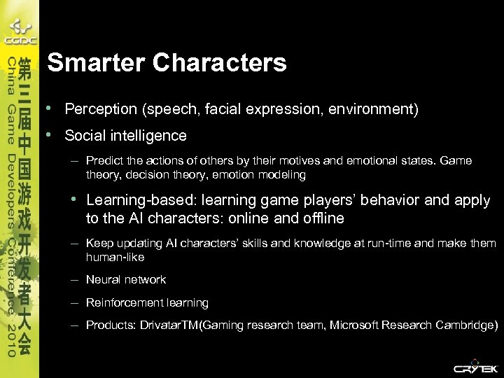 Smarter Characters • Perception (speech, facial expression, environment) • Social intelligence – Predict the