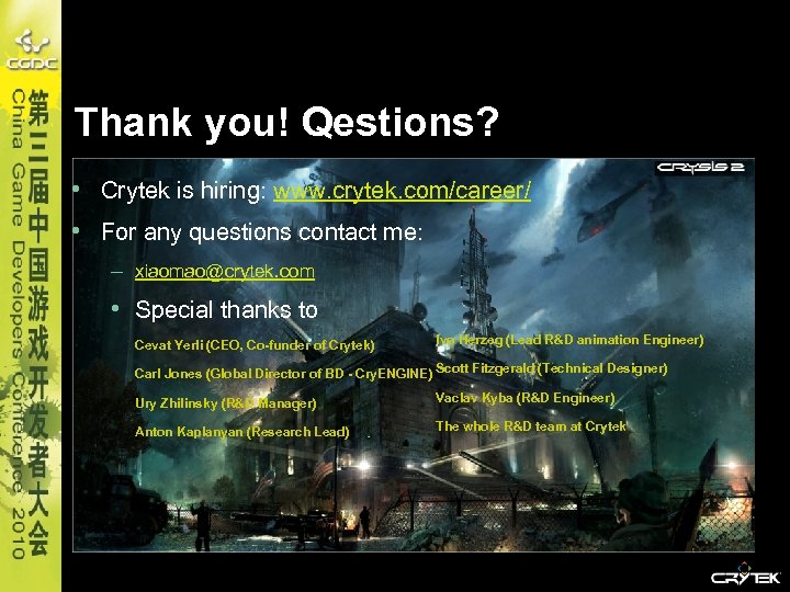 Thank you! Qestions? • Crytek is hiring: www. crytek. com/career/ • For any questions