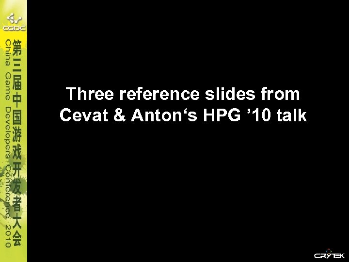 Three reference slides from Cevat & Anton‘s HPG ’ 10 talk 