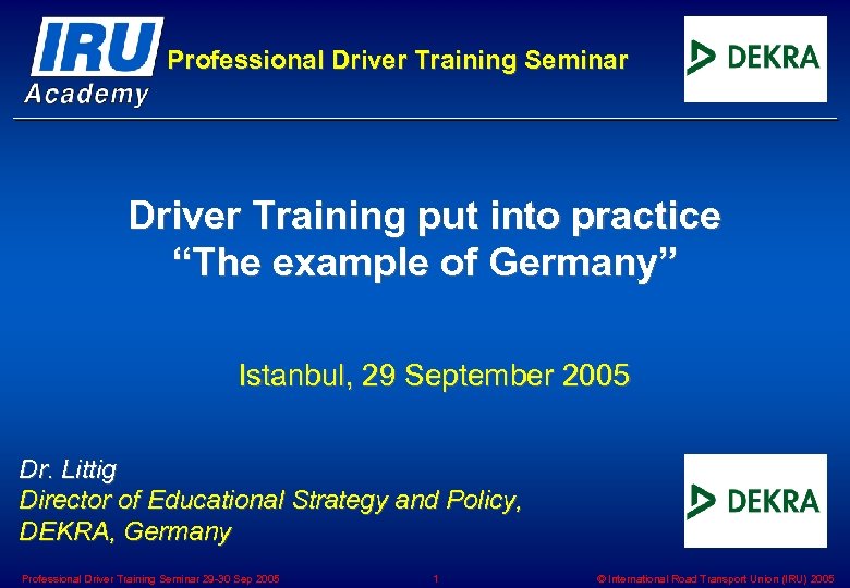 Professional Driver Training Seminar Driver Training put into practice “The example of Germany” Istanbul,