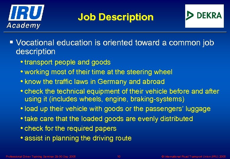 Job Description § Vocational education is oriented toward a common job description • transport