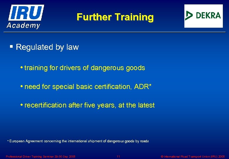 Further Training § Regulated by law • training for drivers of dangerous goods •