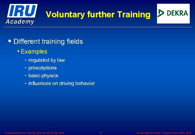 Voluntary further Training § Different training fields • Examples - regulated by law -