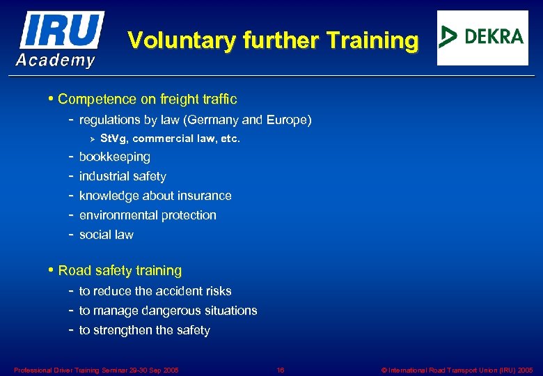 Voluntary further Training • Competence on freight traffic - regulations by law (Germany and