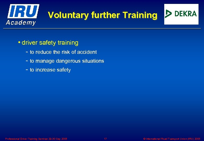 Voluntary further Training • driver safety training - to reduce the risk of accident