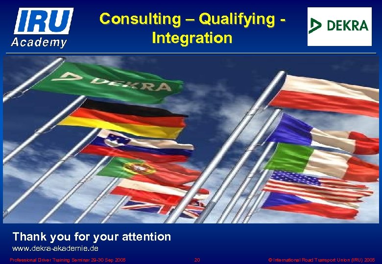 Consulting – Qualifying Integration Thank you for your attention www. dekra-akademie. de Professional Driver