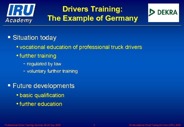 Drivers Training: The Example of Germany § Situation today • vocational education of professional