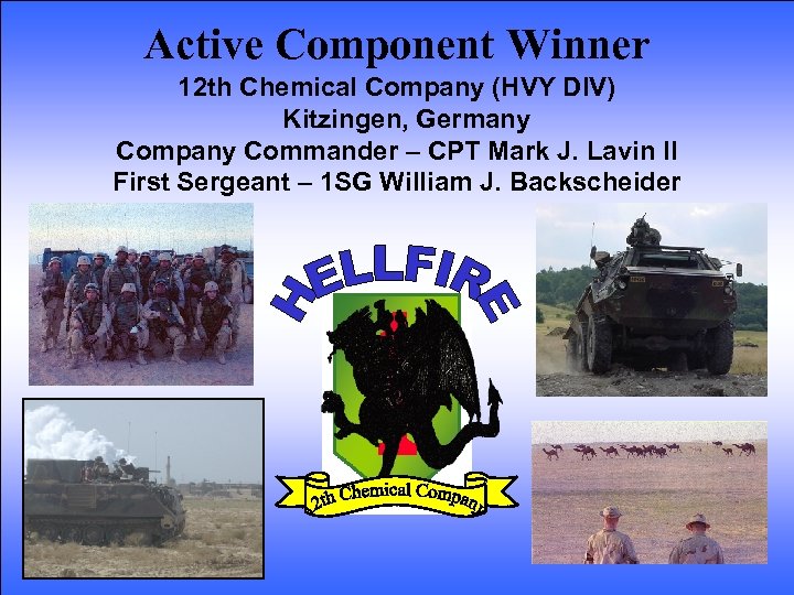 Active Component Winner 12 th Chemical Company (HVY DIV) Kitzingen, Germany Company Commander –