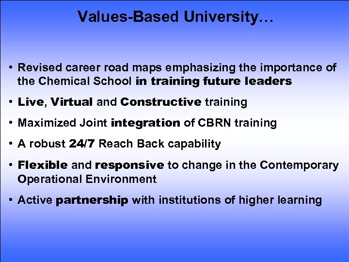 Values-Based University… • Revised career road maps emphasizing the importance of the Chemical School