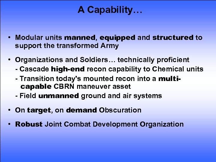 A Capability… • Modular units manned, equipped and structured to support the transformed Army