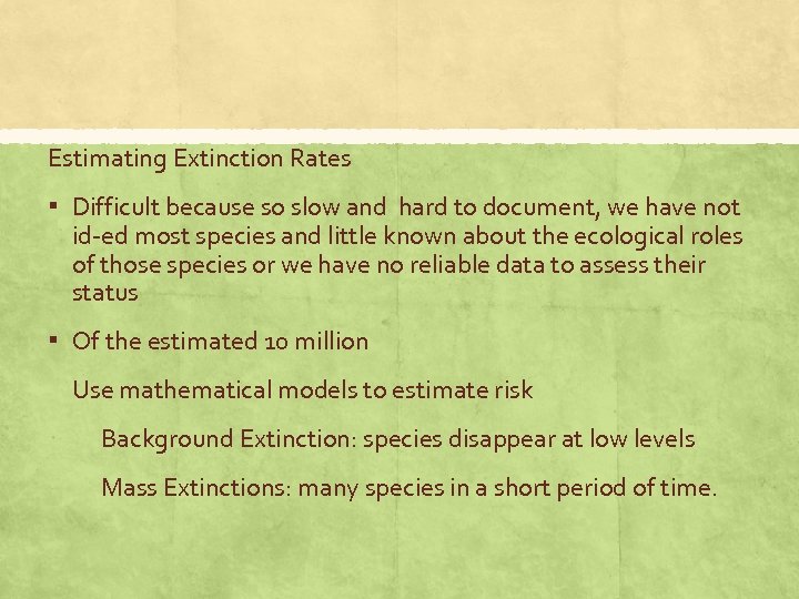Estimating Extinction Rates ▪ Difficult because so slow and hard to document, we have