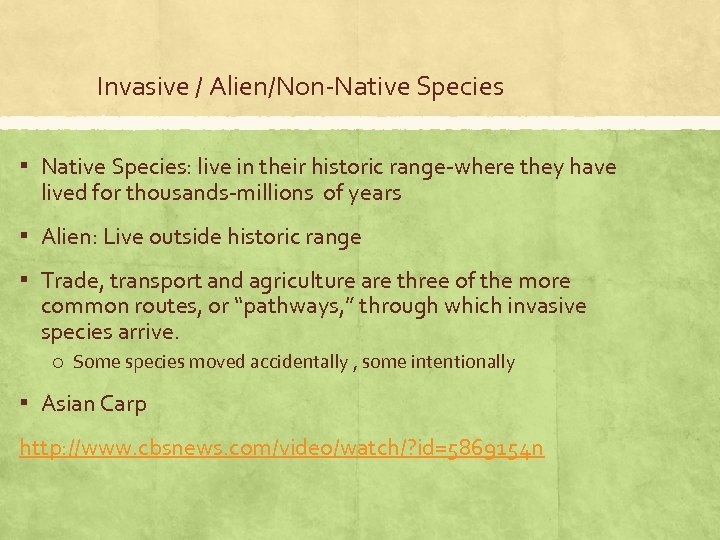 Invasive / Alien/Non-Native Species ▪ Native Species: live in their historic range-where they have