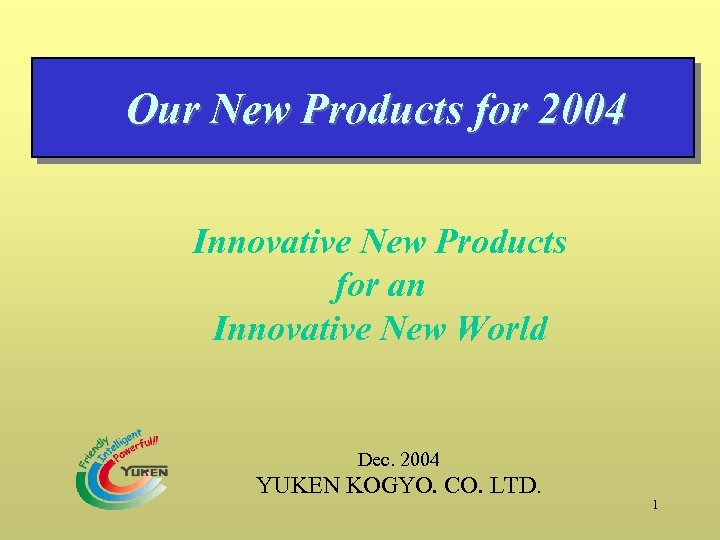 　Our New Products for 2004 Innovative New Products for an Innovative New World Dec.